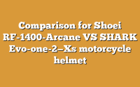 Comparison for Shoei RF-1400-Arcane VS SHARK Evo-one-2—Xs motorcycle helmet
