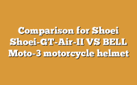 Comparison for Shoei Shoei-GT-Air-II VS BELL Moto-3 motorcycle helmet