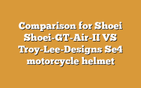 Comparison for Shoei Shoei-GT-Air-II VS Troy-Lee-Designs Se4 motorcycle helmet