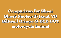 Comparison for Shoei Shoei-Neotec-II-Jaunt VS Biltwell Gringo-S-ECE-DOT motorcycle helmet