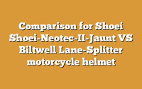 Comparison for Shoei Shoei-Neotec-II-Jaunt VS Biltwell Lane-Splitter motorcycle helmet