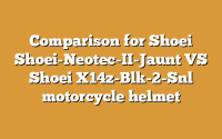 Comparison for Shoei Shoei-Neotec-II-Jaunt VS Shoei X14z-Blk-2-Snl motorcycle helmet