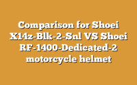 Comparison for Shoei X14z-Blk-2-Snl VS Shoei RF-1400-Dedicated-2 motorcycle helmet