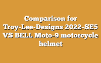 Comparison for Troy-Lee-Designs 2022-SE5 VS BELL Moto-9 motorcycle helmet
