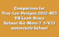 Comparison for Troy-Lee-Designs 2022-SE5 VS Leatt-Brace Helmet-Kit-Moto-7_5-V23 motorcycle helmet