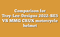 Comparison for Troy-Lee-Designs 2022-SE5 VS MMG CRUX motorcycle helmet