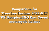 Comparison for Troy-Lee-Designs 2022-SE5 VS ScorpionEXO Exo-Covert motorcycle helmet