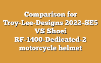 Comparison for Troy-Lee-Designs 2022-SE5 VS Shoei RF-1400-Dedicated-2 motorcycle helmet