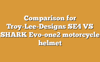 Comparison for Troy-Lee-Designs SE4 VS SHARK Evo-one2 motorcycle helmet