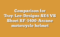 Comparison for Troy-Lee-Designs SE4 VS Shoei RF-1400-Arcane motorcycle helmet