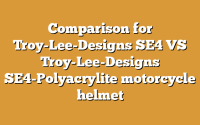 Comparison for Troy-Lee-Designs SE4 VS Troy-Lee-Designs SE4-Polyacrylite motorcycle helmet