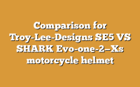 Comparison for Troy-Lee-Designs SE5 VS SHARK Evo-one-2—Xs motorcycle helmet