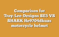 Comparison for Troy-Lee-Designs SE5 VS SHARK He9704dkuas motorcycle helmet
