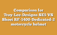 Comparison for Troy-Lee-Designs SE5 VS Shoei RF-1400-Dedicated-2 motorcycle helmet