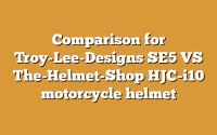 Comparison for Troy-Lee-Designs SE5 VS The-Helmet-Shop HJC-i10 motorcycle helmet