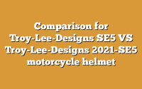 Comparison for Troy-Lee-Designs SE5 VS Troy-Lee-Designs 2021-SE5 motorcycle helmet