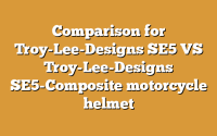 Comparison for Troy-Lee-Designs SE5 VS Troy-Lee-Designs SE5-Composite motorcycle helmet