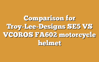 Comparison for Troy-Lee-Designs SE5 VS VCOROS FA602 motorcycle helmet