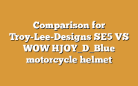 Comparison for Troy-Lee-Designs SE5 VS WOW HJOY_D_Blue motorcycle helmet