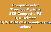 Comparison for Troy-Lee-Designs SE5-Composite VS HJC-Helmets HJC-RPHA-11-Pro motorcycle helmet