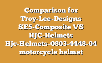 Comparison for Troy-Lee-Designs SE5-Composite VS HJC-Helmets Hjc-Helmets-0803-4448-04 motorcycle helmet