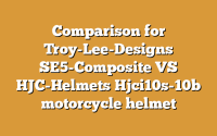 Comparison for Troy-Lee-Designs SE5-Composite VS HJC-Helmets Hjci10s-10b motorcycle helmet