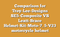 Comparison for Troy-Lee-Designs SE5-Composite VS Leatt-Brace Helmet-Kit-Moto-7_5-V23 motorcycle helmet