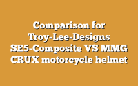 Comparison for Troy-Lee-Designs SE5-Composite VS MMG CRUX motorcycle helmet