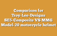 Comparison for Troy-Lee-Designs SE5-Composite VS MMG Model-20 motorcycle helmet