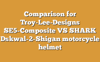 Comparison for Troy-Lee-Designs SE5-Composite VS SHARK Dskwal-2-Shigan motorcycle helmet