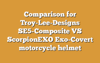 Comparison for Troy-Lee-Designs SE5-Composite VS ScorpionEXO Exo-Covert motorcycle helmet