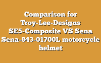 Comparison for Troy-Lee-Designs SE5-Composite VS Sena Sena-843-01700L motorcycle helmet