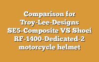 Comparison for Troy-Lee-Designs SE5-Composite VS Shoei RF-1400-Dedicated-2 motorcycle helmet