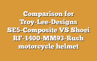 Comparison for Troy-Lee-Designs SE5-Composite VS Shoei RF-1400-MM93-Rush motorcycle helmet