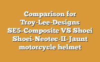 Comparison for Troy-Lee-Designs SE5-Composite VS Shoei Shoei-Neotec-II-Jaunt motorcycle helmet