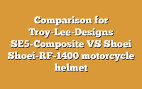 Comparison for Troy-Lee-Designs SE5-Composite VS Shoei Shoei-RF-1400 motorcycle helmet