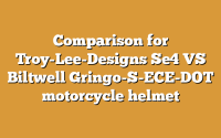 Comparison for Troy-Lee-Designs Se4 VS Biltwell Gringo-S-ECE-DOT motorcycle helmet