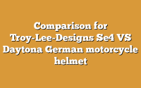 Comparison for Troy-Lee-Designs Se4 VS Daytona German motorcycle helmet