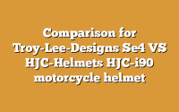 Comparison for Troy-Lee-Designs Se4 VS HJC-Helmets HJC-i90 motorcycle helmet
