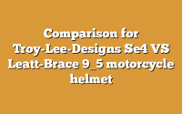 Comparison for Troy-Lee-Designs Se4 VS Leatt-Brace 9_5 motorcycle helmet
