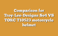 Comparison for Troy-Lee-Designs Se4 VS TORC T10523 motorcycle helmet
