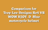 Comparison for Troy-Lee-Designs Se4 VS WOW HJOY_D_Blue motorcycle helmet