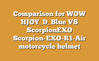 Comparison for WOW HJOY_D_Blue VS ScorpionEXO Scorpion-EXO-R1-Air motorcycle helmet