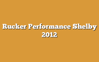 Rucker Performance Shelby 2012