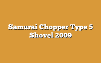 Samurai Chopper Type 5 Shovel 2009