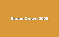 Saxon Crown 2008